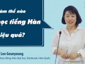 “Làm thế nào để học tiếng Hàn hiệu quả?” cùng Tiến sĩ ngôn ngữ ĐH Dankook Hàn Quốc