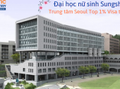 ĐẠI HỌC NỮ SINH SUNGSHIN  – TRUNG TÂM SEOUL TOP 1% VISA THẲNG